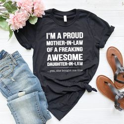 mother in law shirts, mother in law gift, mother gifts, i am a proud mother-in-law of a freaking awesome daughter in law