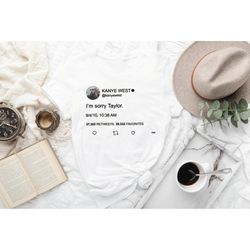 i'm sorry taylor shirt, taylor swift shirt, tweet shirt, usa printed shirt, meme shirt, taylor shirt, swift taylor inspi