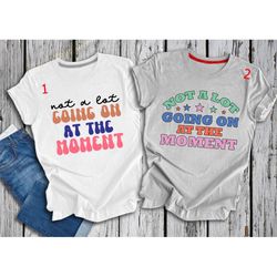 not a lot going on at the moment new eras tour shirt, taylor swift shirt, concert shirt,