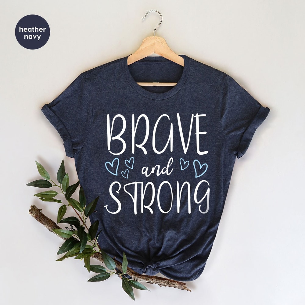 Motivational Shirt, Cancer Survivor Gift, Inspirational TShirts, Cancer Sweatshirt, Gift for Her, Shirts for Women, Brave and Strong T-Shirt - 2.jpg