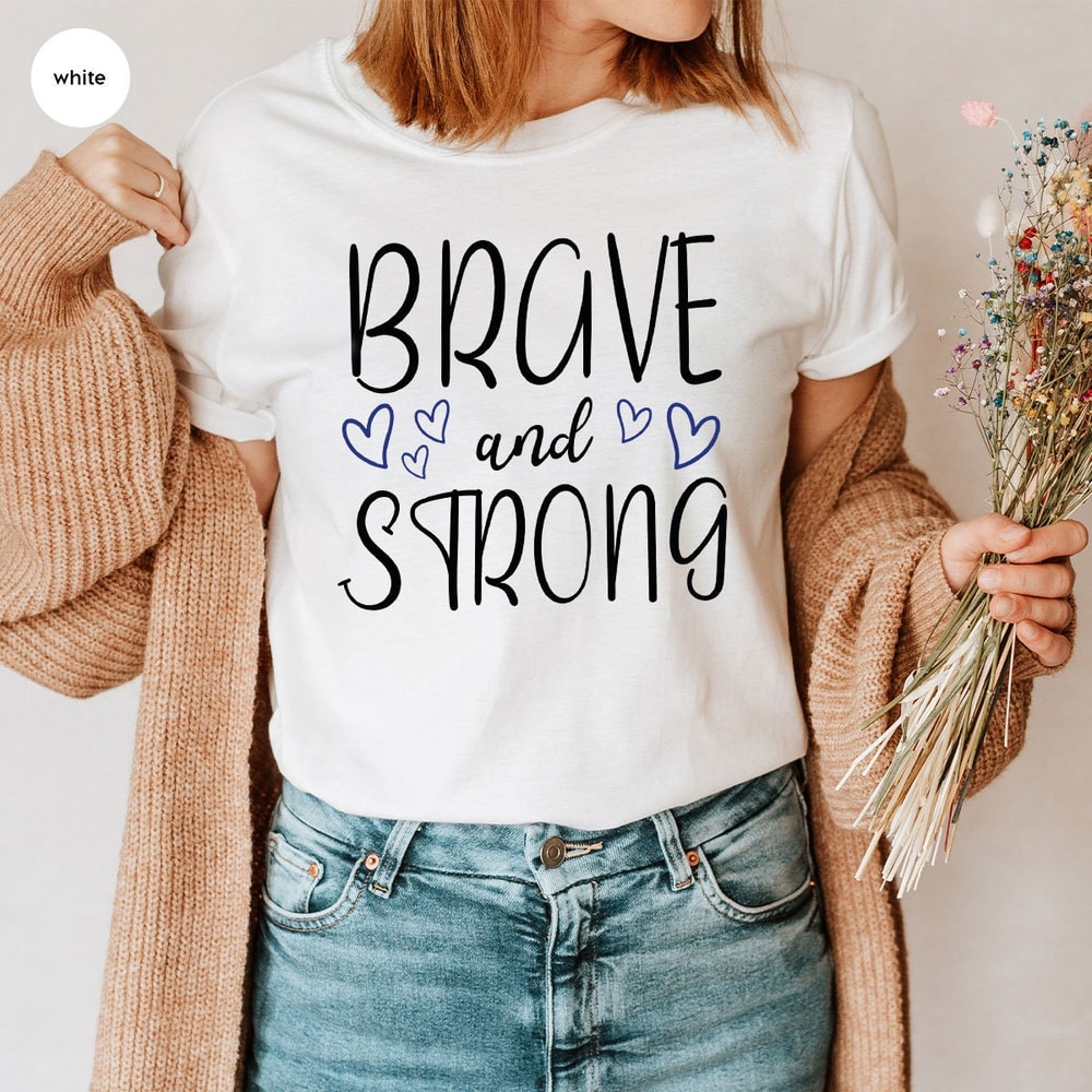 Motivational Shirt, Cancer Survivor Gift, Inspirational TShirts, Cancer Sweatshirt, Gift for Her, Shirts for Women, Brave and Strong T-Shirt - 5.jpg