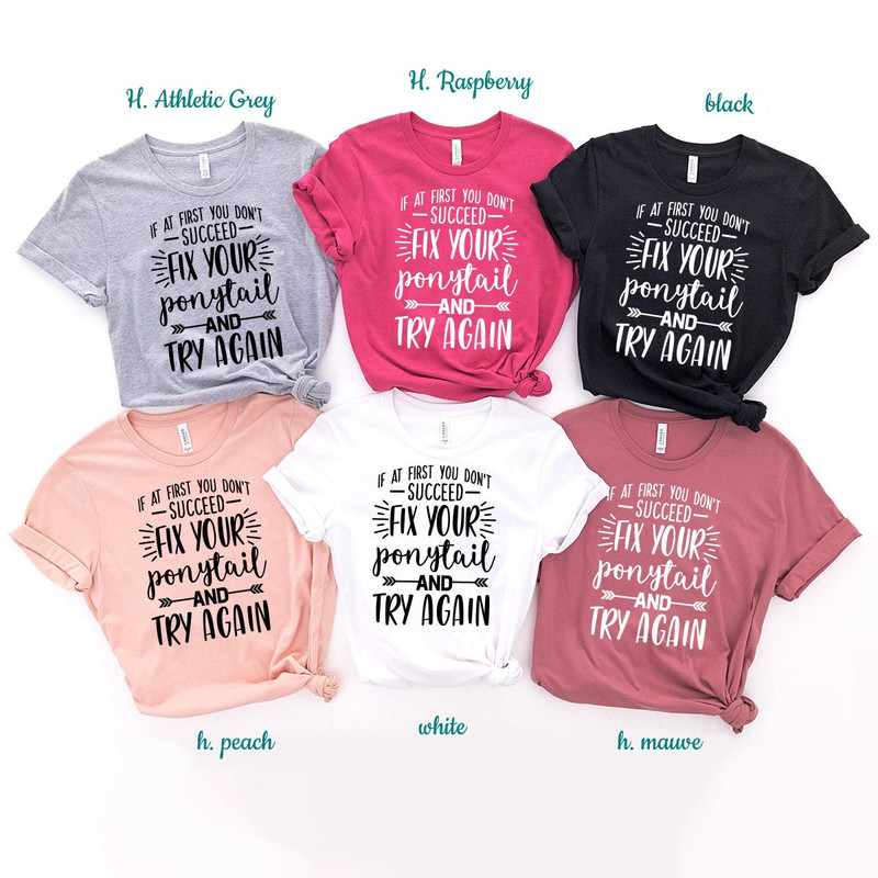 Motivational Shirt, Don't Give Up Shirt, Inspirational Shirt, Powerful Girl T Shirt, Positive Shirt, Fix Your Ponytail And Try Again Shirt - 8.jpg