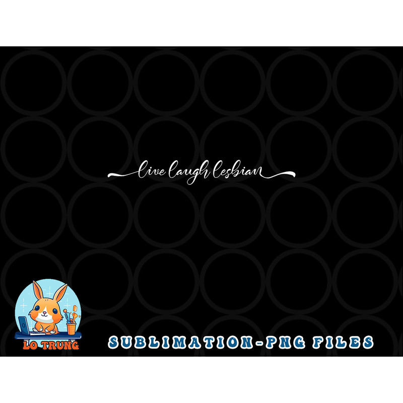 Womens live laugh lesbian png, digital download copy.jpg