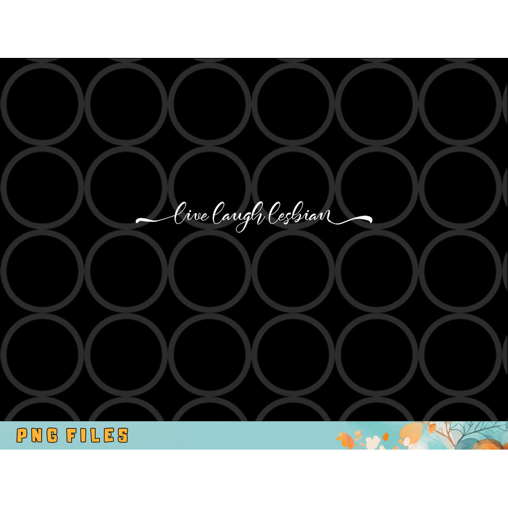 Womens live laugh lesbian png, digital download copy.jpg