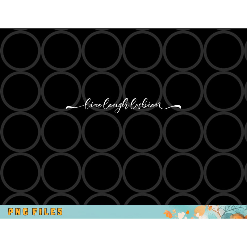 Womens live laugh lesbian png, digital download copy.jpg