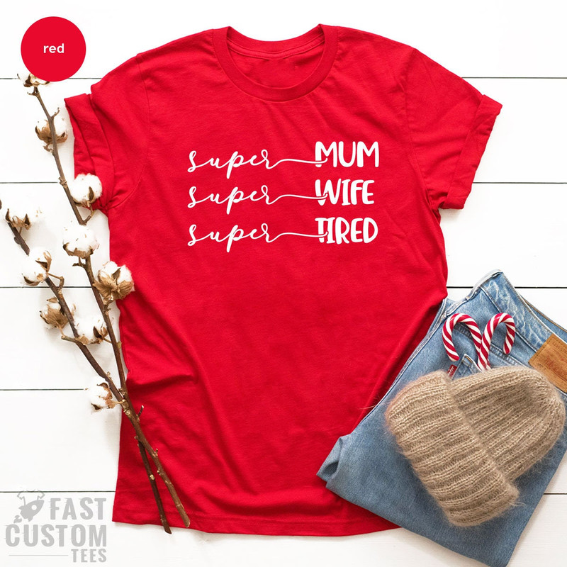 Mum T-Shirt, Mama T-Shirt, Mother's Day Shirt, Mothers Day Gift, Mum Wife Tired Shirt, Working Mom Shirts, Mommy Gifts, Gift For Mom - 8.jpg