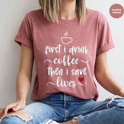 nurse shirt, doctor gift, funny nurse crewneck sweatshirt, nurse gift, coffe t-shirt, nurse graduation graphic tees, fun