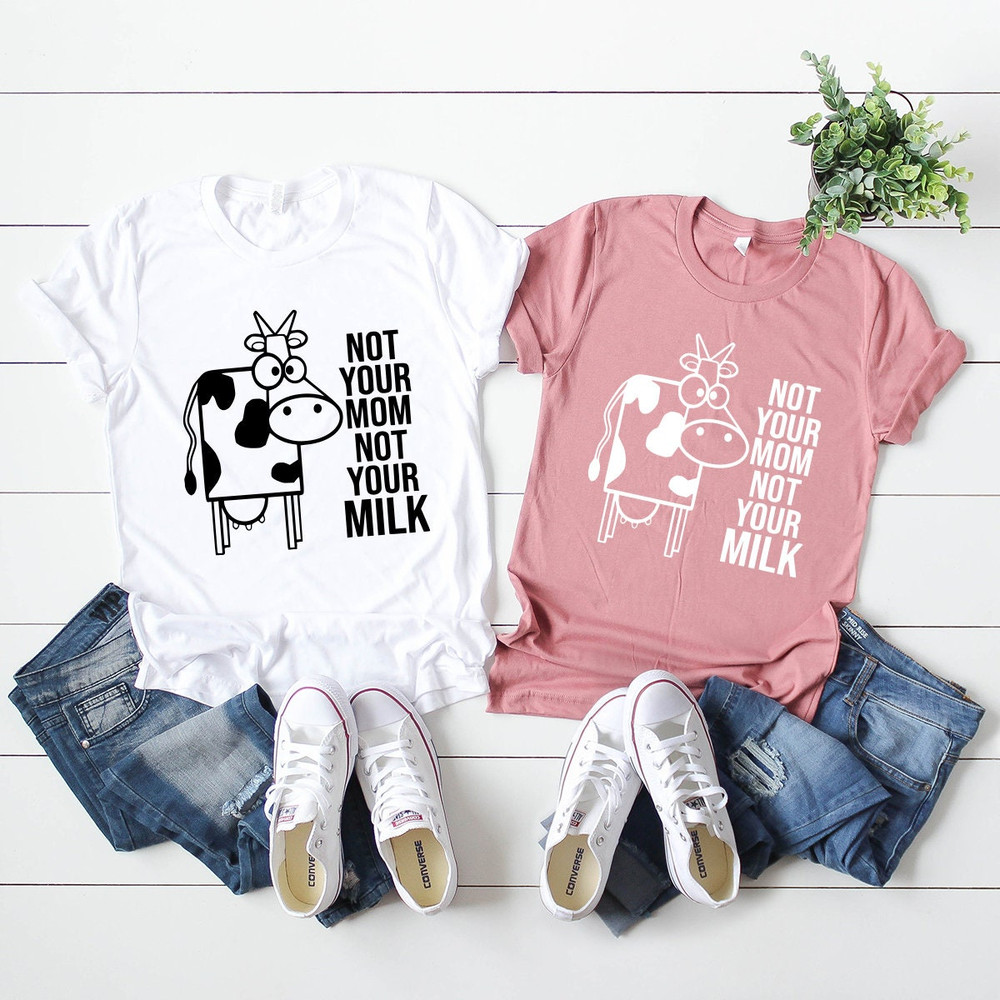Not Your Mom Not Your Milk T-Shirt,Save Animal Shirt, Vegan Shirt, Vegetarian Shirt, Animal Lover Tee,Gift For Vegan, Animal Rights Shirt - 8.jpg