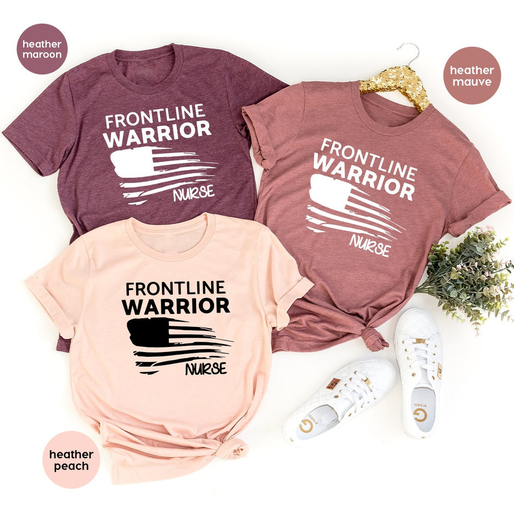 Nurses  T Shirt, Frontline Warrior Nurses Shirt, Frontline Nurses Shirts, Quarantine T Shirt, Nurses Gift, Front Line Heroes T Shirt - 4.jpg