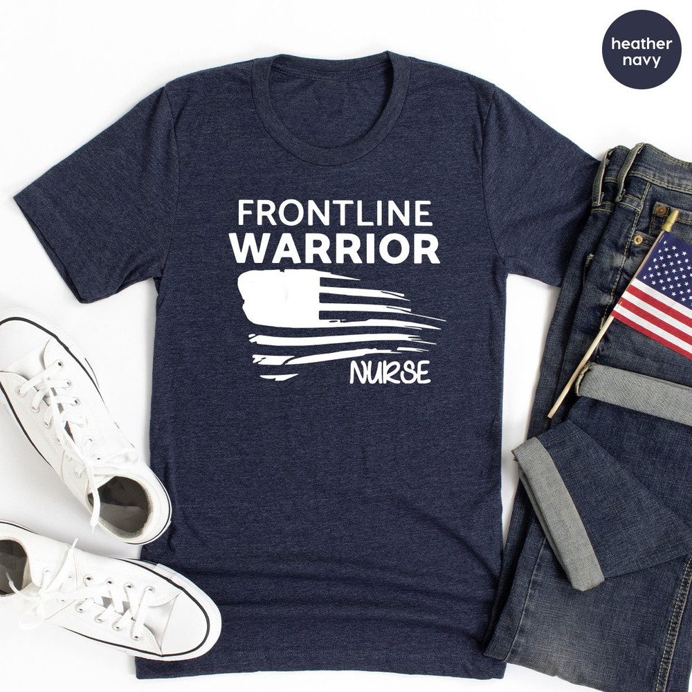 Nurses  T Shirt, Frontline Warrior Nurses Shirt, Frontline Nurses Shirts, Quarantine T Shirt, Nurses Gift, Front Line Heroes T Shirt - 6.jpg