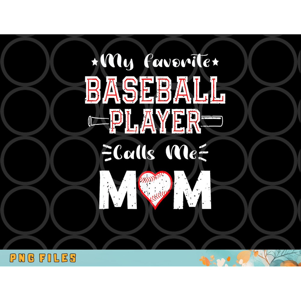Womens My Favorite Baseball Player Calls Me Mom, Cute Mother s Day png, digital download copy.jpg