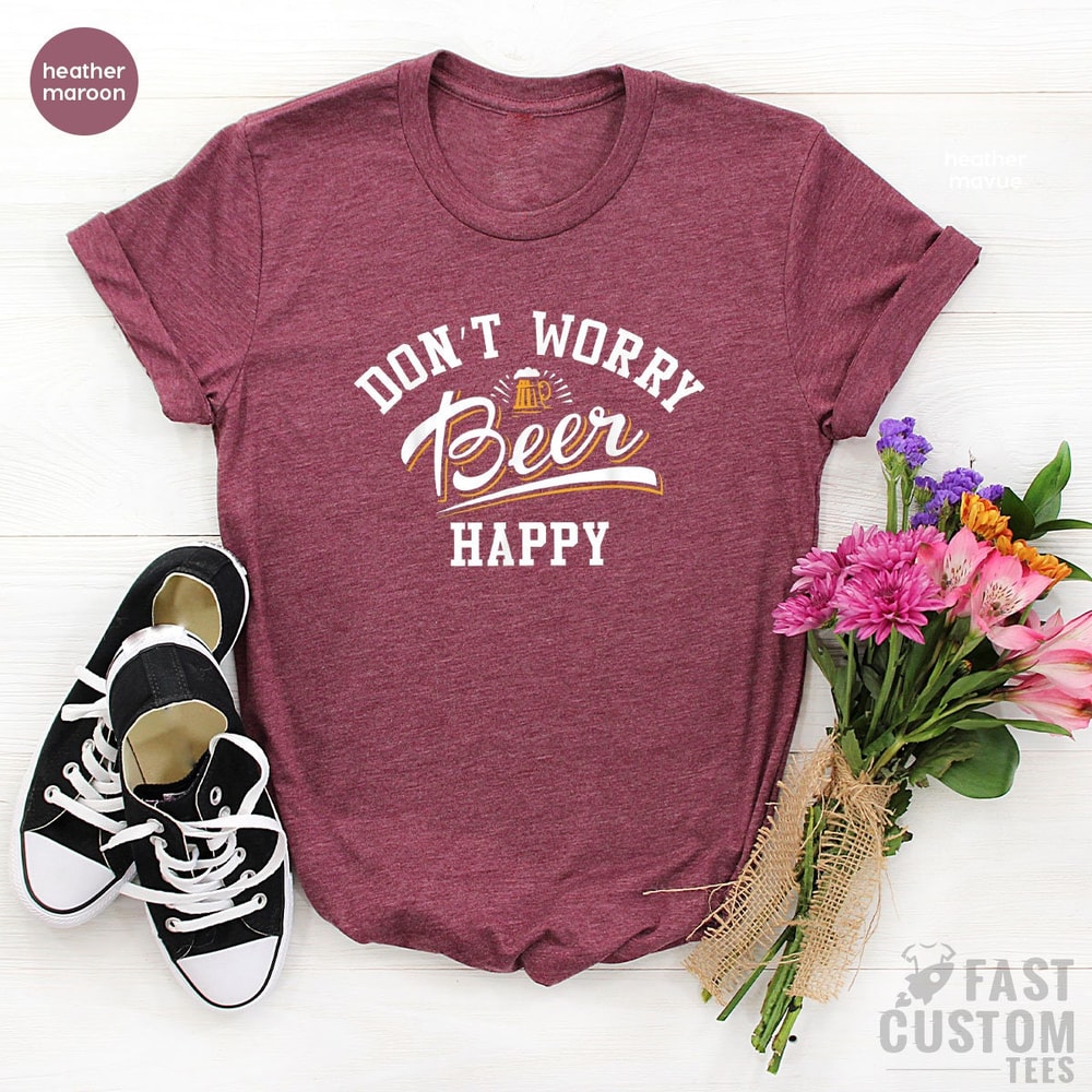 Oktoberfest Shirt, Funny Beer Shirt, Don't Worry Beer Happy, Drinking Shirts, Beer Lover T-Shirt, Alcoholic Shirt, Bachelor Party Shirt - 7.jpg