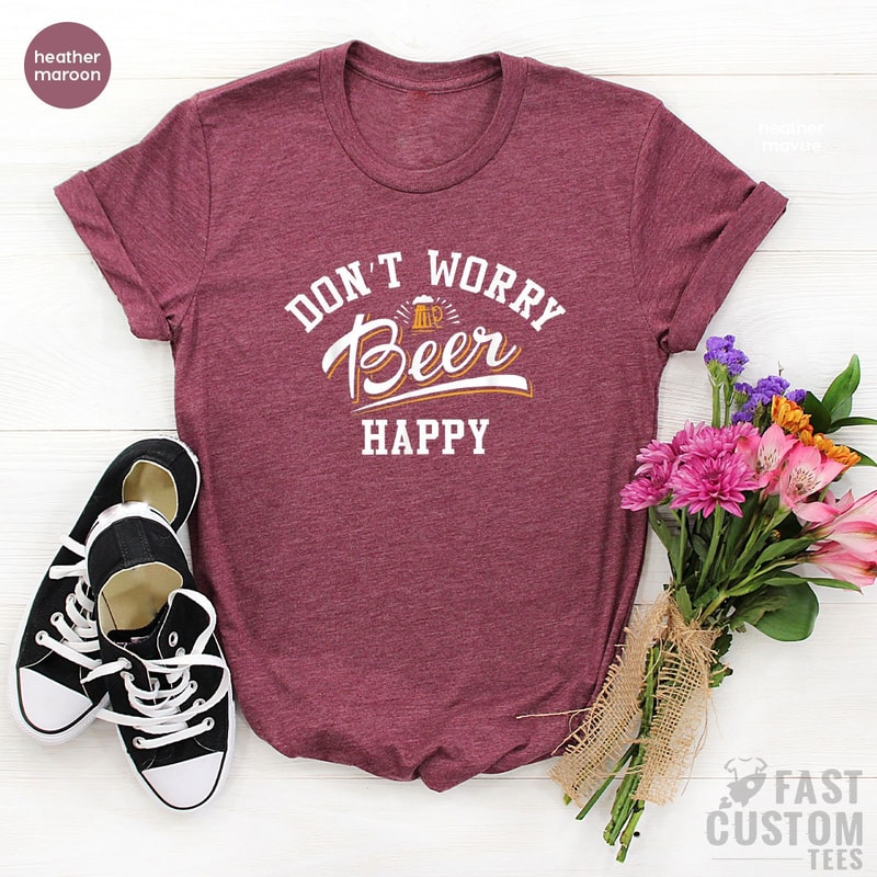 Oktoberfest Shirt, Funny Beer Shirt, Don't Worry Beer Happy, Drinking Shirts, Beer Lover T-Shirt, Alcoholic Shirt, Bachelor Party Shirt - 7.jpg