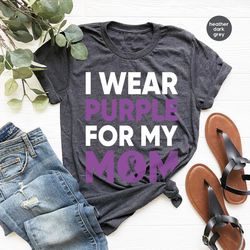 pancreatic cancer awareness shirt, pancreatic cancer gifts, i wear purple for my mom t shirt, cancer support shirts, pur