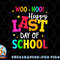 Woo Hoo Happy Last Day of School For Teachers Students png, digital download copy.jpg