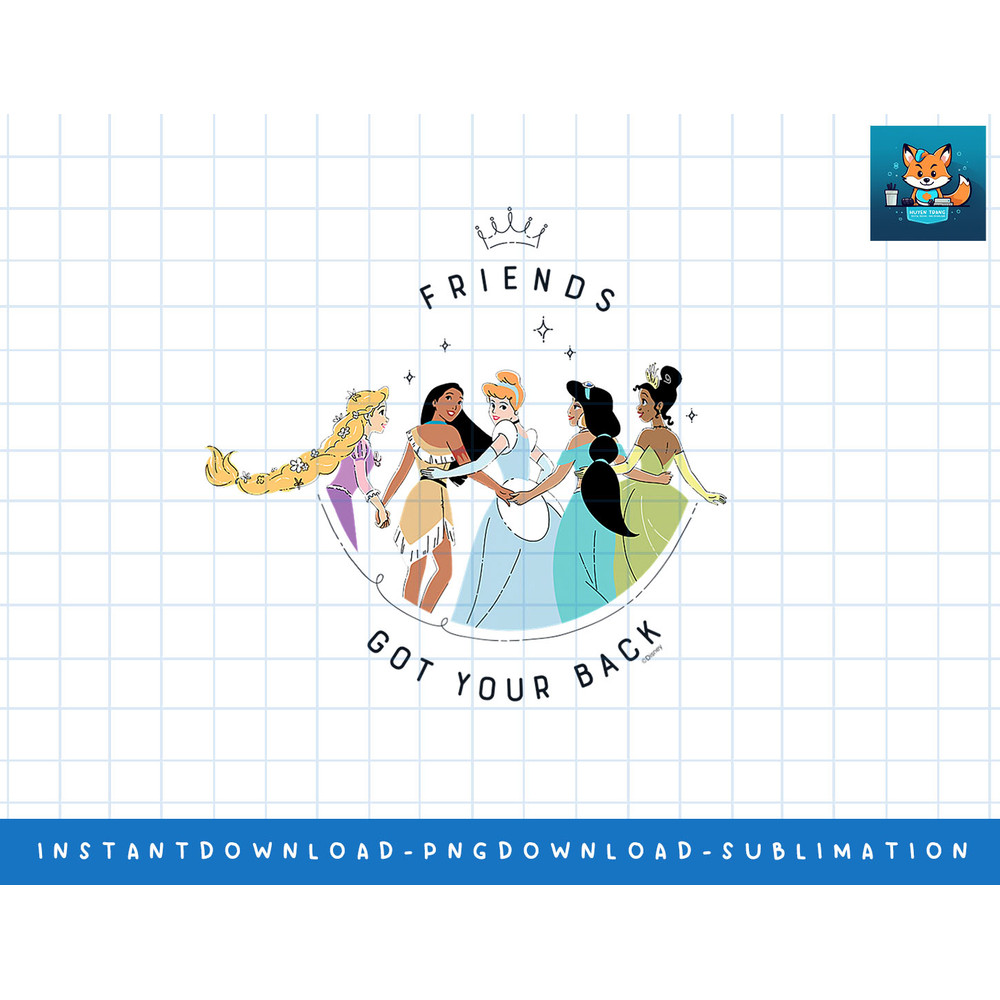 Disney Princess Friends Got Your Back png, sublimate, digital print.jpg