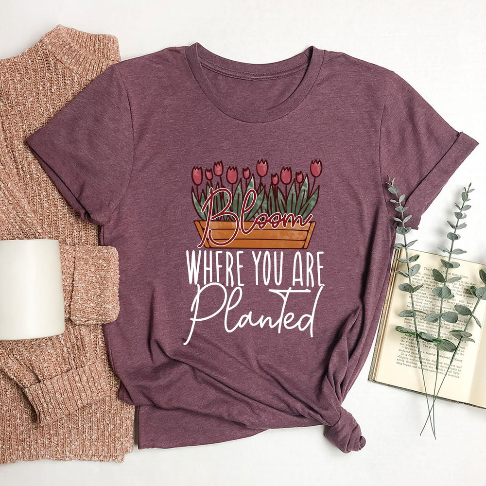 Plant Lover Gift, Inspirational Crewneck Shirt, Positive Shirts For Women, Bloom Where You Are Planted Shirt, Graphic Tees, Garden Shirt - 7.jpg