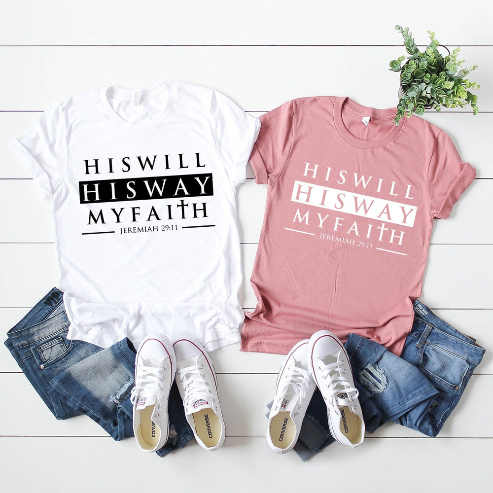 Prayer Shirt, Christian T-Shirt, Faith Shirt, His Will His Way My Faith Shirt, Bible Verse Shirt,Bible Verse 29 11 Shirt,Jesus Love Shirt - 8.jpg