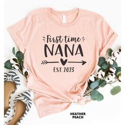 first time nana est 2023, pregnancy reveal, baby announcement, nana shirt, nana gift, new grandma t-shirt, grandma to be