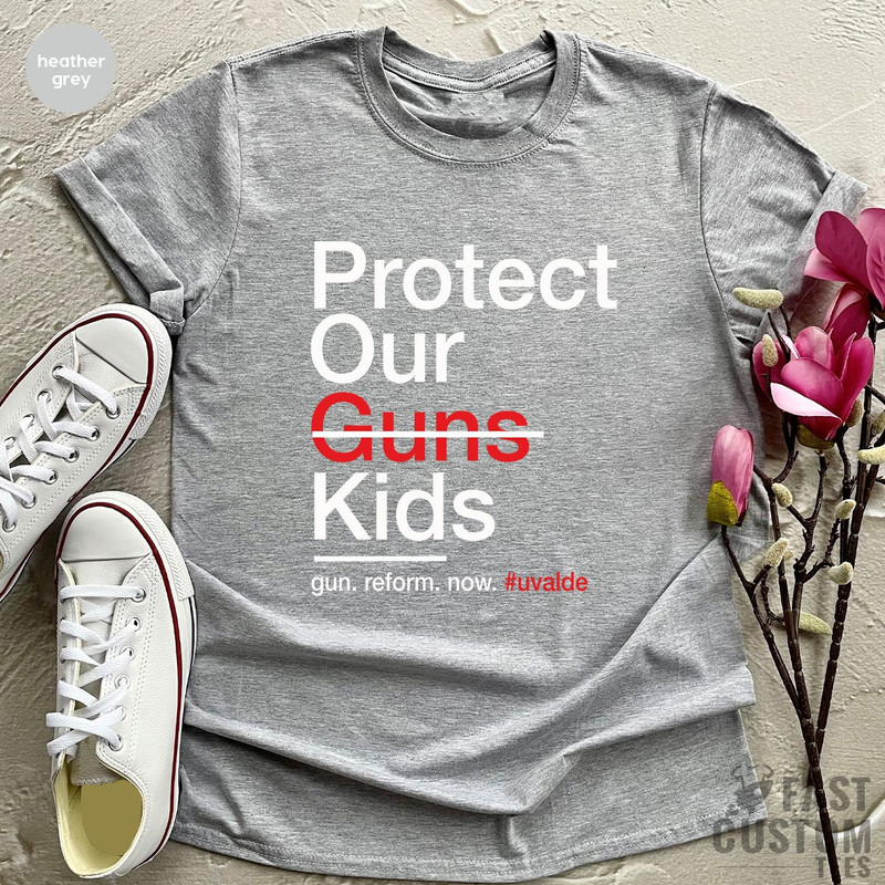 Protect Kids Not Guns Shirt, Gun Reform Now, Ban Guns, Protect Our Children Shirt, End Gun Violence Shirt, No Guns Shirt, Uvalde Shirt - 4.jpg