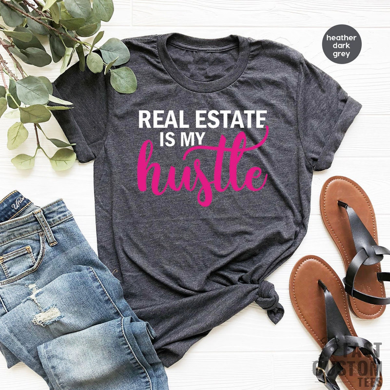 Real Estate is My Hustle Shirt, Real Estate Agent Shirt, Closing Day Shirt, Real Estate Girl Shirt, Real Estate Shirt, Funny Women Shirt - 1.jpg