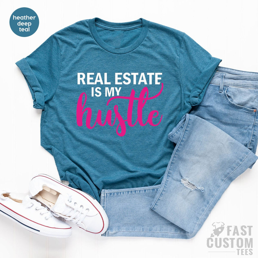 Real Estate is My Hustle Shirt, Real Estate Agent Shirt, Closing Day Shirt, Real Estate Girl Shirt, Real Estate Shirt, Funny Women Shirt - 4.jpg