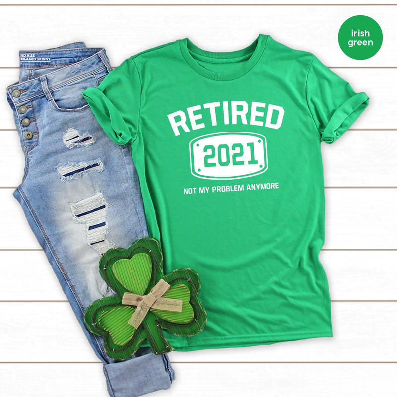 Retired T Shirt, Retired 2021 Shirt, Retirement Shirts, Funny Retired Shirt, Retirement Party Tee, Not My Problem Anymore Tee, Retired Tee - 7.jpg