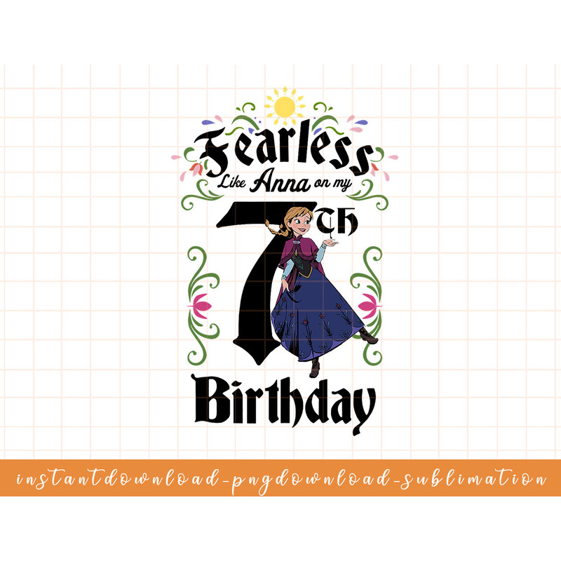Disney Frozen Anna Fearless On My 7th Birthday png, sublimate, digital download.jpg