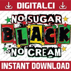 no sugar no cream black coffee juneteenth freedom day png, juneteenth png, emancipation day png, black freedom