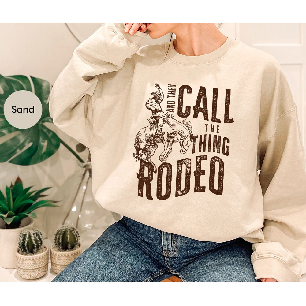 Retro Western Life Country Cowgirl Crewneck Sweatshirt Gifts for Rodeo Mom, And They Call The Thing Rodeo Hoodie, Vintage Cowboy Long Sleeve - 4.jpg