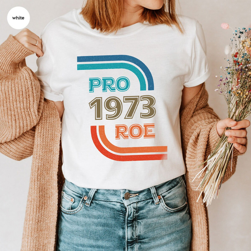 Roe v Wade Shirt, Feminist T-Shirt, Pro Roe Shirt, Womens Right Graphic Tees, Pro Choice Shirt, Protest T-Shirt, Gift for Women - 2.jpg