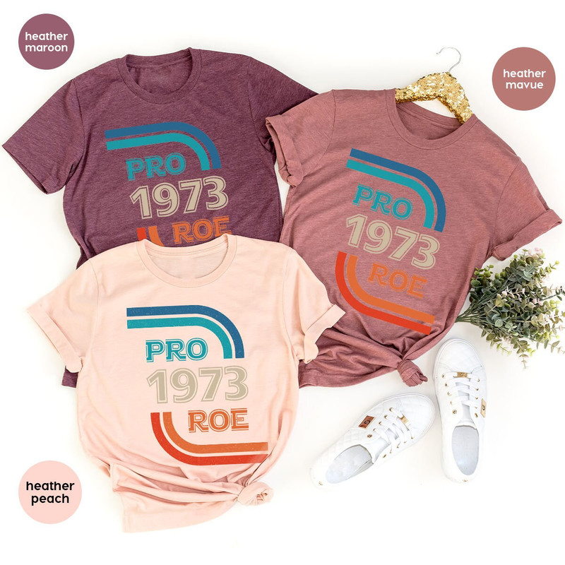 Roe v Wade Shirt, Feminist T-Shirt, Pro Roe Shirt, Womens Right Graphic Tees, Pro Choice Shirt, Protest T-Shirt, Gift for Women - 6.jpg