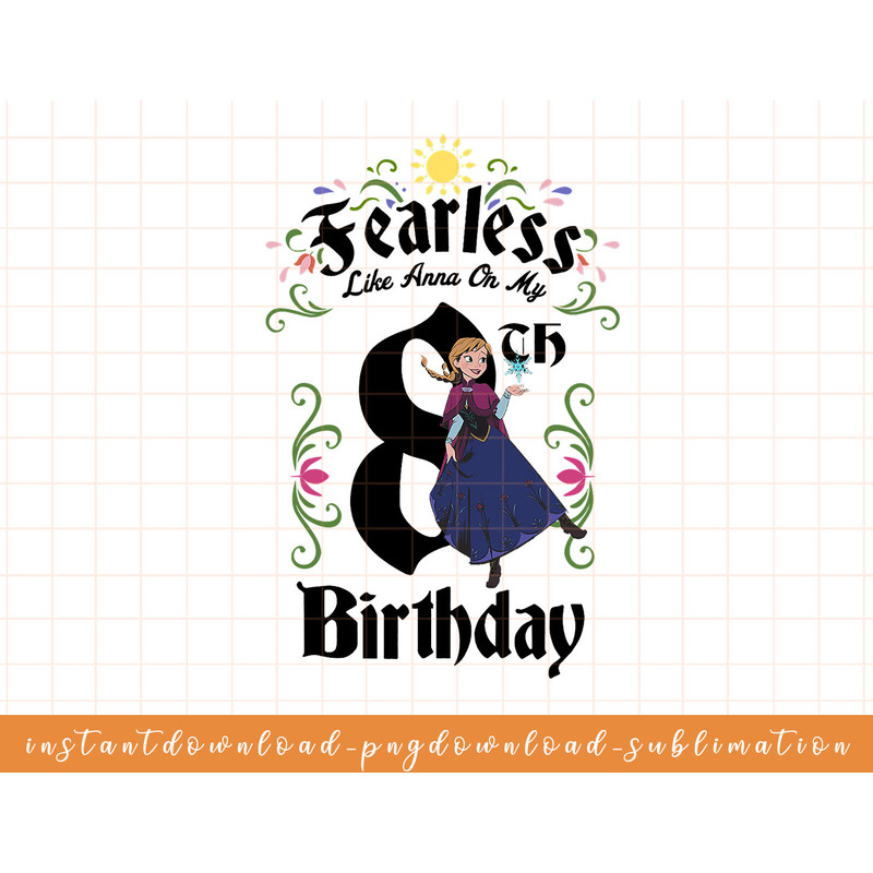 Disney Frozen Anna Fearless On My 8th Birthday png, sublimate, digital download.jpg