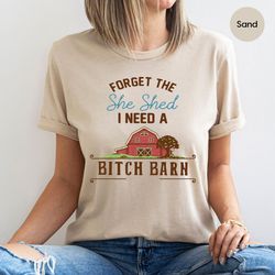sarcastic farmer i need a bitch barn tshirts, funny sarcastic crewneck tshirt for farmer gift, i need a bitch barn graph