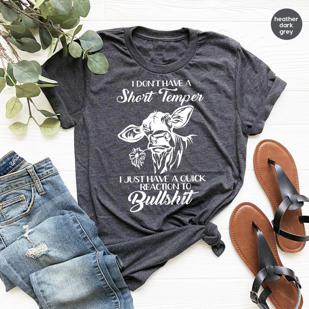 Sarcastic funny Shirt, Funny Cow Shirt, Farmer Shirt, I Don't Have A Short Temper Shirt,Country Life Tee,Quick Reaction To Bullshit Shirt - 1.jpg