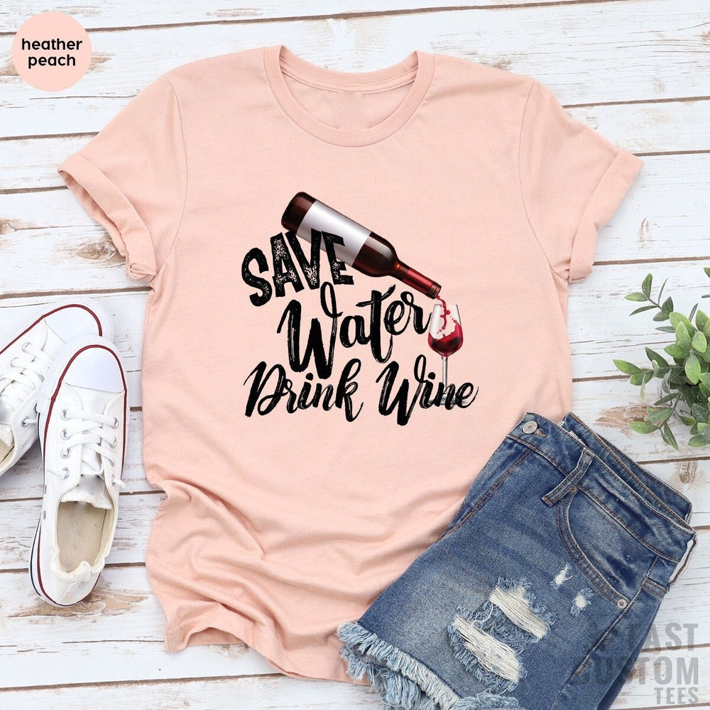 Save Water Drink Wine Shirt, Custom Bachelorette Party Shirts, Wine Graphic Tee, Best Wine Shirt, Alcohol Shirt, Women Wine Shirt Design - 3.jpg