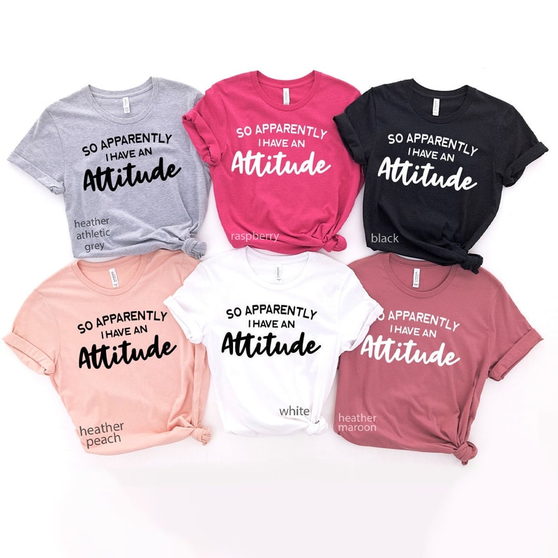 Sassy T-Shirt, Funny Shirts For Women, So Apparently I Have An Attitude Shirt, Funny Women Shirt, Sarcastic Shirt, Funny Quotes Shirt - 7.jpg