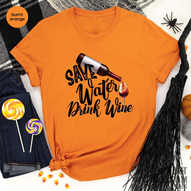 Save Water Drink Wine Shirt, Custom Bachelorette Party Shirts, Wine Graphic Tee, Best Wine Shirt, Alcohol Shirt, Women Wine Shirt Design - 6.jpg
