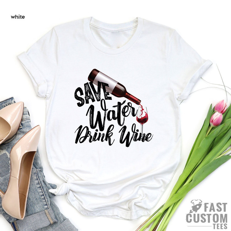 Save Water Drink Wine Shirt, Custom Bachelorette Party Shirts, Wine Graphic Tee, Best Wine Shirt, Alcohol Shirt, Women Wine Shirt Design - 7.jpg