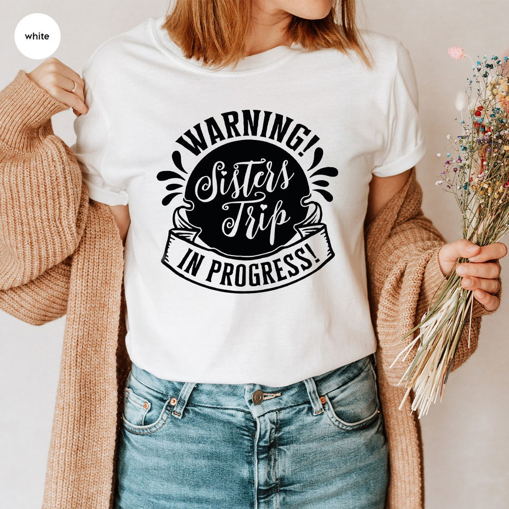 Sister Gift, Sister Trip Graphic Tees, Sister Shirts, Matching Sister T-Shirt, Sibling Shirts, Gift for Sister, Sister Outfit, Gift for Her - 3.jpg
