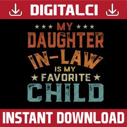 my daughter in law is my favorite child father's day in law png, funny gift from daughter-in-law, funny fathers day