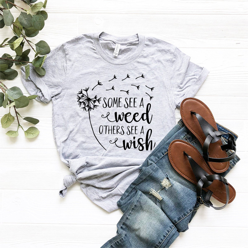Some See A Weed Others See A Wish T-Shirt,  Tshirt, Wish Shirt, Weed Lover Shirt, Make A Wish Shirt,  Weed Shirt, Weed Tee - 6.jpg