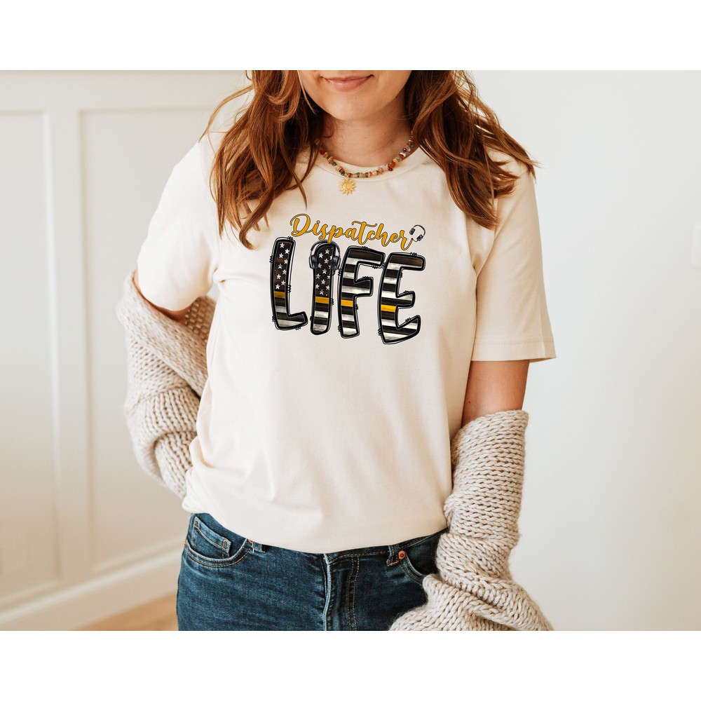 Dispatcher Life Shirt, Emergency Tee, Dispatcher Appreciation Shirt, Dispatcher Gift, First Responders Tee, Dispatcher Tee, Dispatch Week - 1.jpg