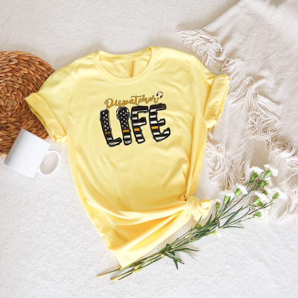 Dispatcher Life Shirt, Emergency Tee, Dispatcher Appreciation Shirt, Dispatcher Gift, First Responders Tee, Dispatcher Tee, Dispatch Week - 2.jpg