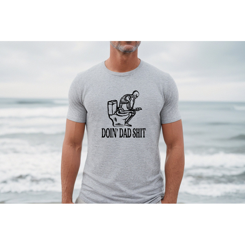 Doin' Dad Shit Shirt, Sarcastic Dad Shirt, Skeleton Dada Shirt, Happy Father's Day Shirt, Father's Day Gift, Cool Dads Sweatshirts, Dada Tee - 3.jpg