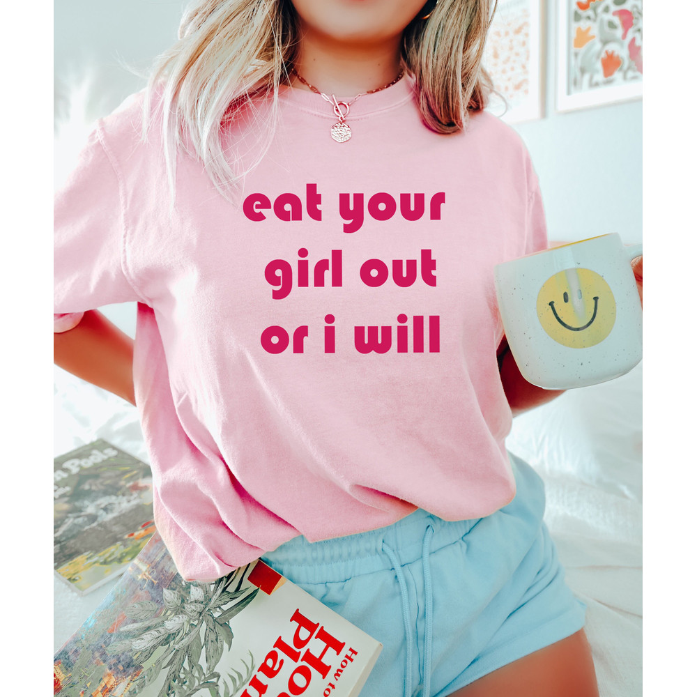 Eat Your Girl Out Or I Will Shirt, Funny LGBTQ Shirt, Pride Month Shirt, Lesbian Shirt, Gay Shirt, Lesbian Couple Shirt, Love Is Love Tshirt - 2.jpg