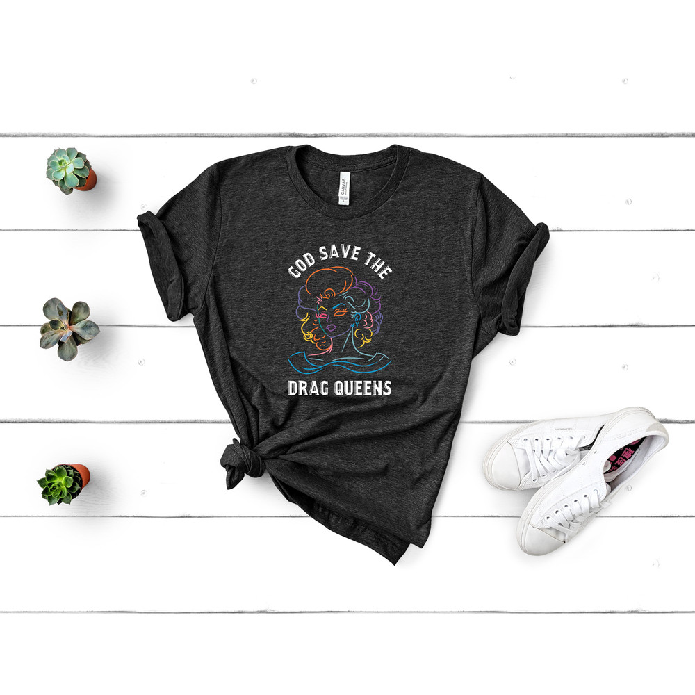 God Save The Drag Queens, Drag Queen Shirt, Drag Is Not a Crime, LGBTQ Shirt, LGBTQ Gifts, Love Is Love, Equality Tshirts, Inclusion Matters - 2.jpg