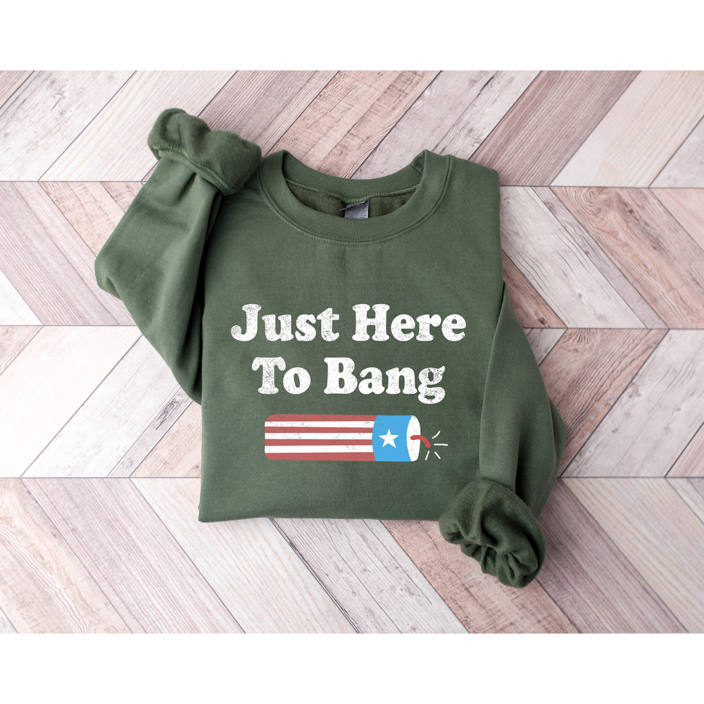 Just Here To Bang, 4th of July Firecracker Shirt, Funny 4th of July Shirt, Fireworks Shirt, 4th of July Crew Shirt, 4th of July Party Tshirt - 2.jpg