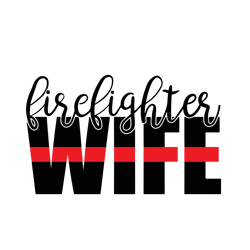 fire wife svg,fire wife,firefighter,svg, cricut, firefighter's wife, thin red line, firefighter's mom