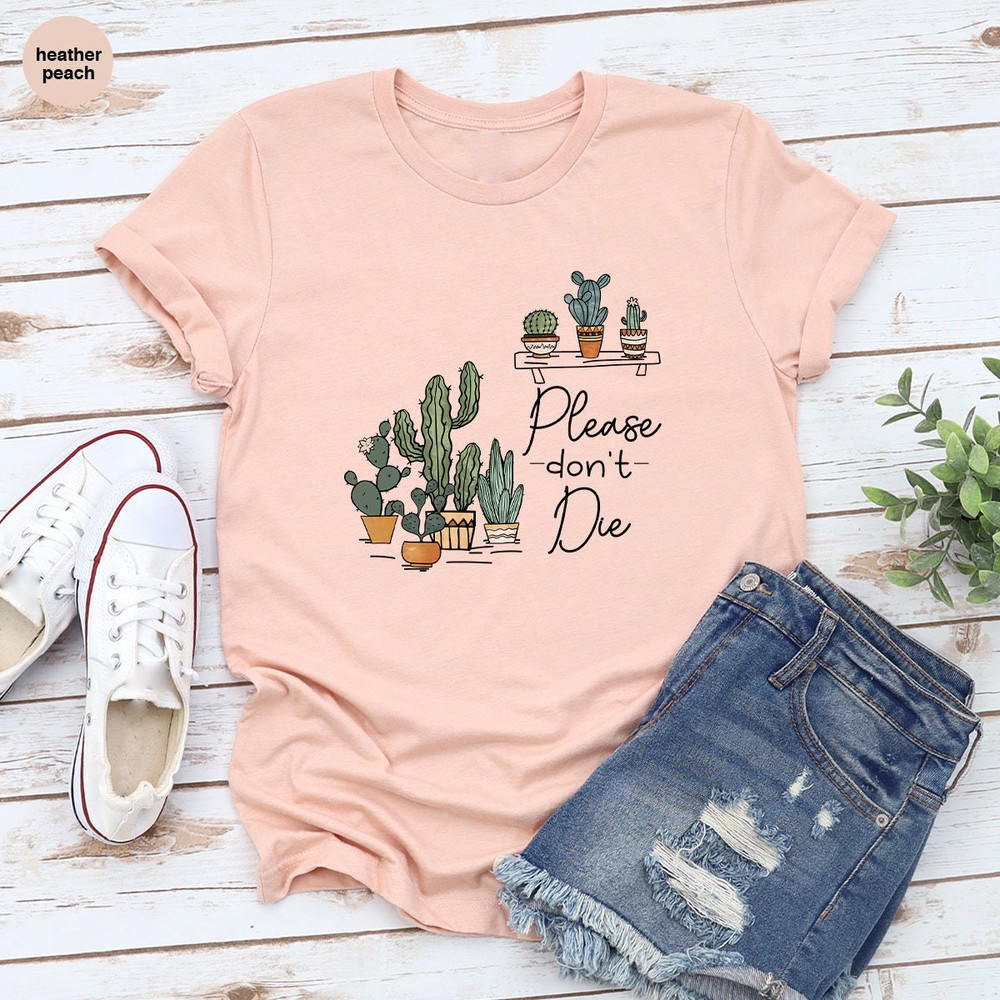 Succulent Shirt, Unisex Gardener Shirts, Crewneck Plant Shirts, Funny Plant Shirts, Please Don't Die T-Shirt, Succulent Gifts For Her - 1.jpg